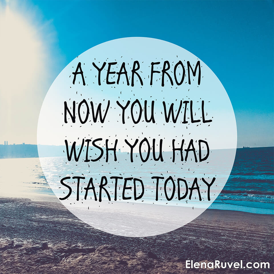 A year from now you will wish you had started today.